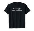 Choosing Joy As Compass T-Shirt - Minimalist Print for Adults - T-Shirt, Sweatshirt, Hoodie