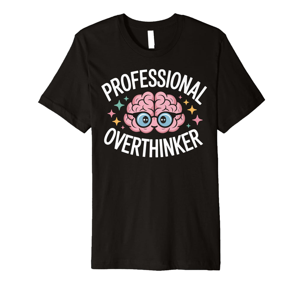Professional Overthinker Brain T-Shirt - Aesthetic Graphic Unisex - T-Shirt, Sweatshirt, Hoodie