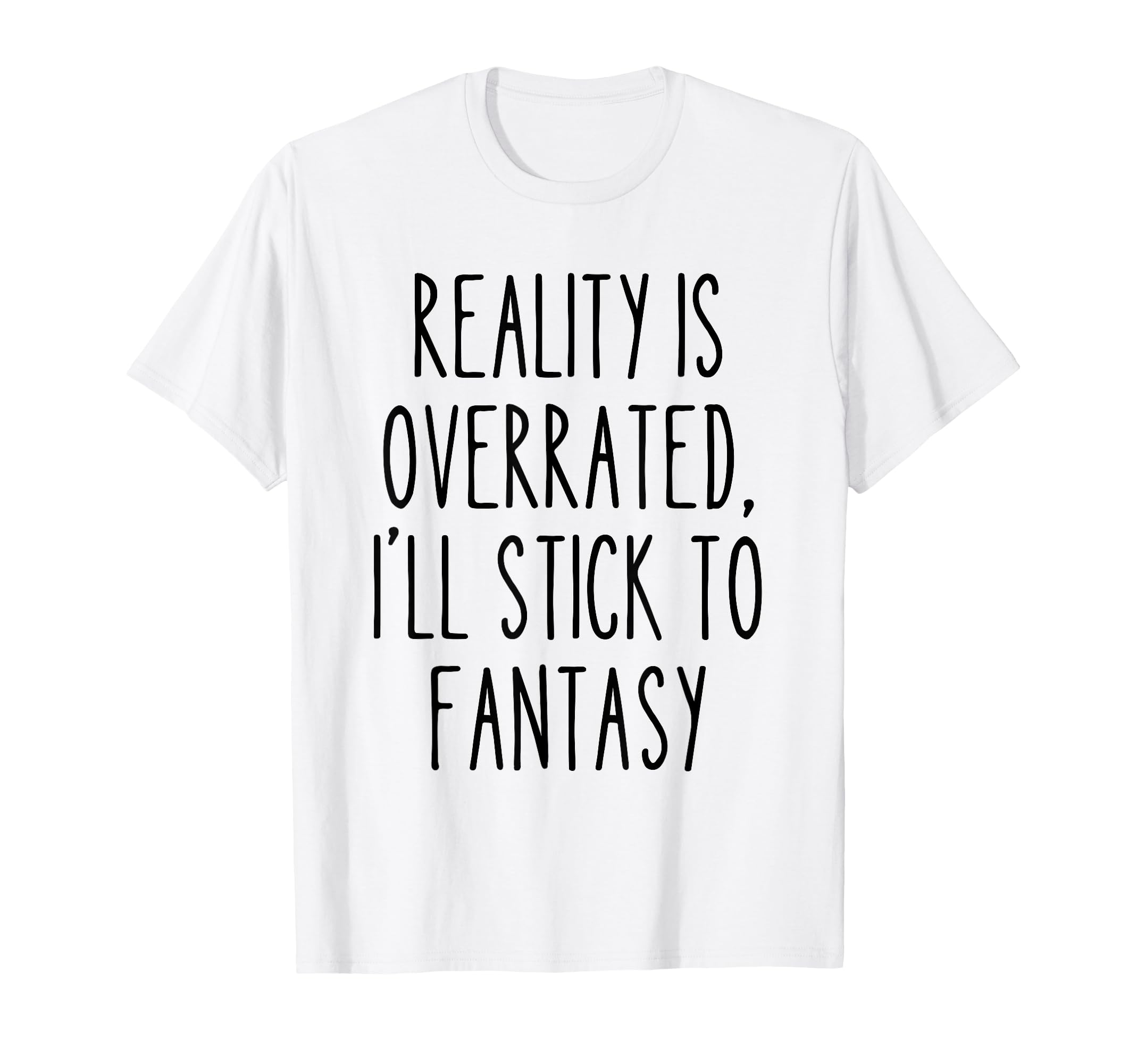 Reality Overrated Fantasy Book Lover T-Shirt - Aesthetic Graphic Unisex - T-Shirt, Sweatshirt, Hoodie