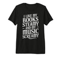 I Like My Books Steamy And My Music T-Shirt - Trendy Graphic for Adults - T-Shirt, Sweatshirt, Hoodie