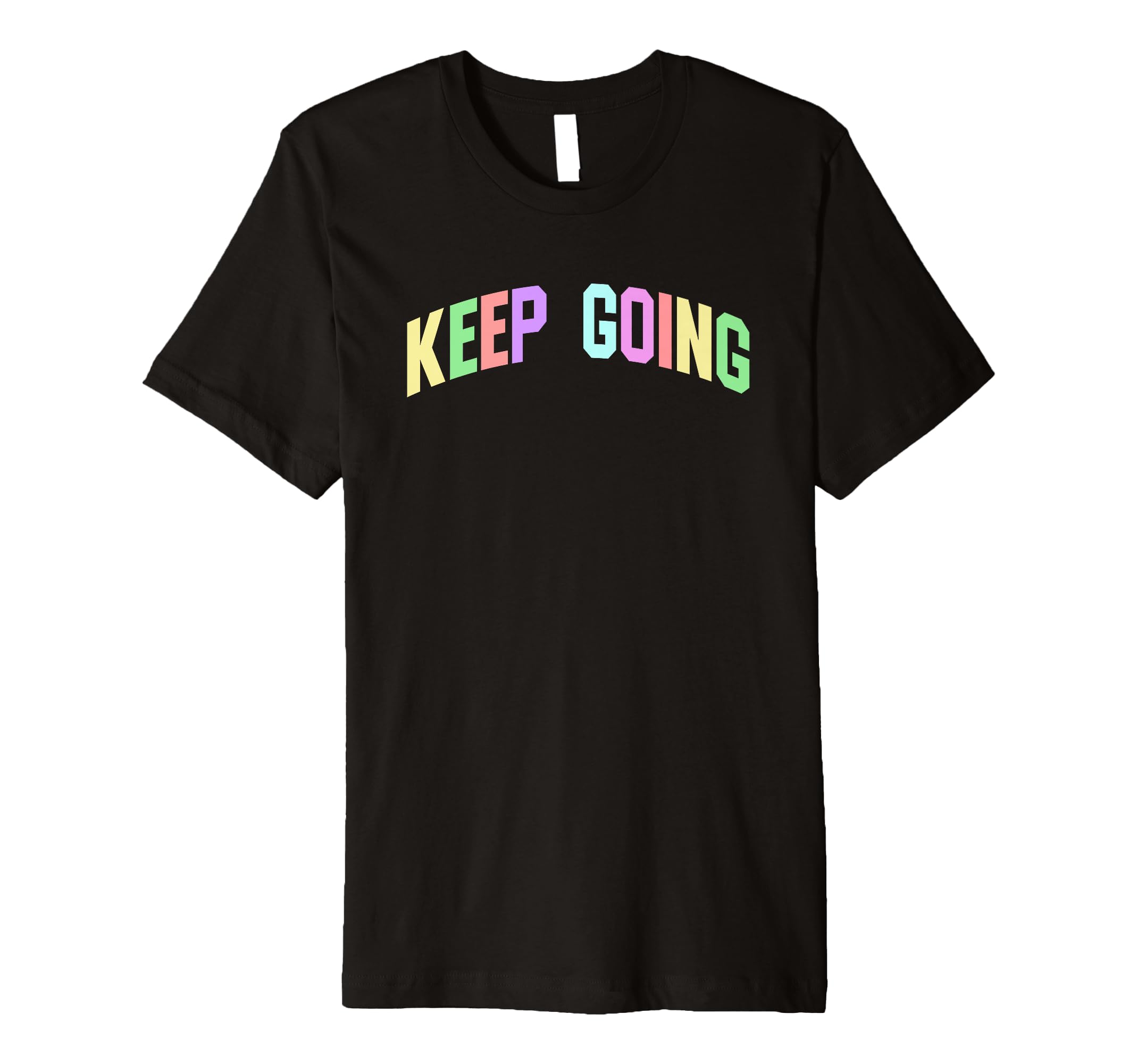Keep Going Inspirational Motivational T-Shirt - Aesthetic Graphic Unisex - T-Shirt, Sweatshirt, Hoodie