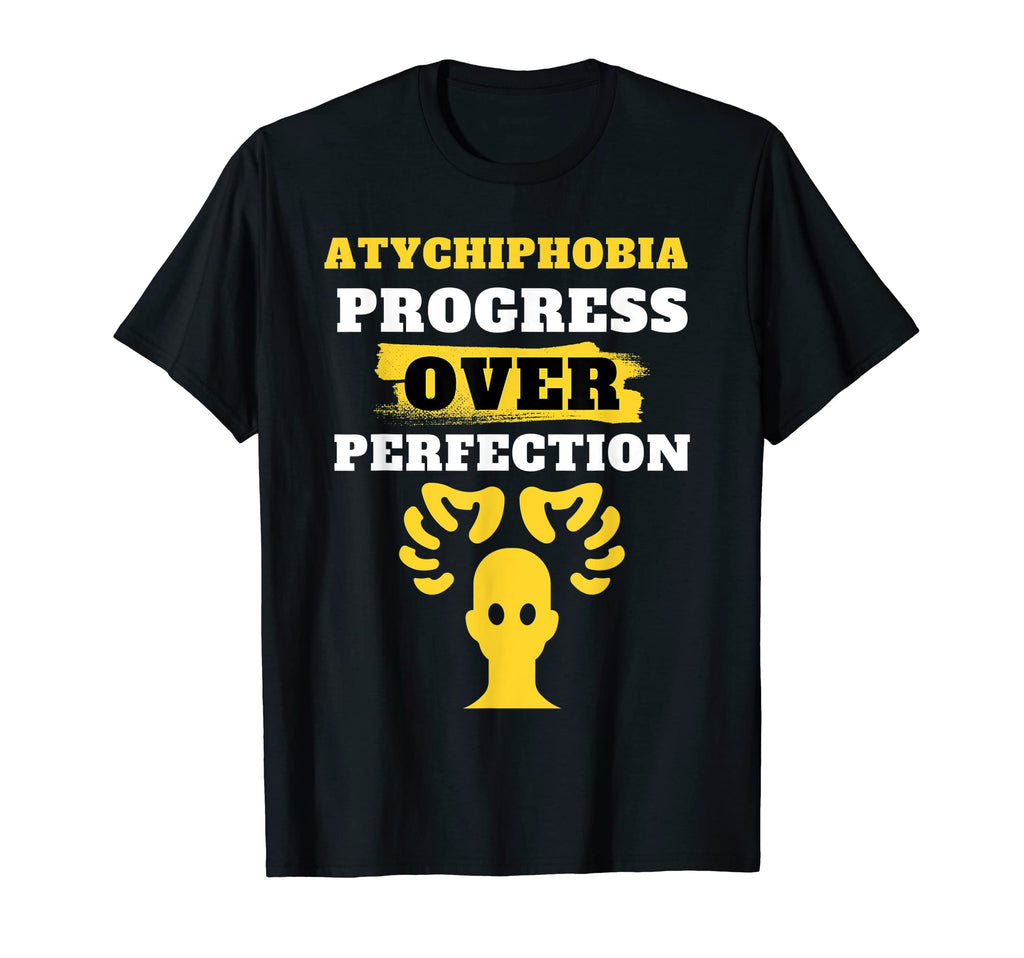 Atychiphobia Awareness Progress T-Shirt - Fun Novelty Design for Adults - T-Shirt, Sweatshirt, Hoodie