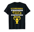 Atychiphobia Awareness Progress T-Shirt - Fun Novelty Design for Adults - T-Shirt, Sweatshirt, Hoodie