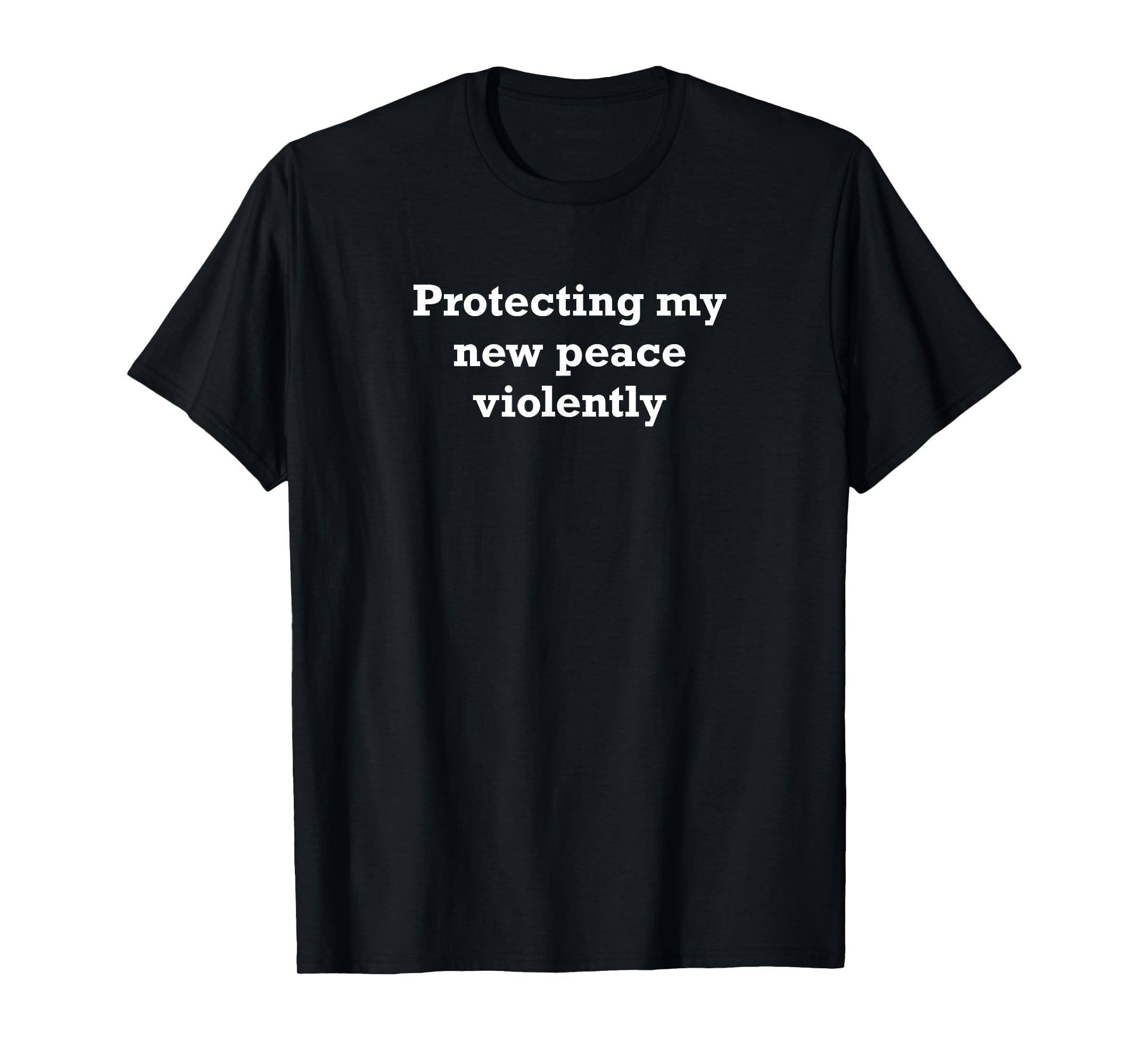 Protecting My New Peace T-Shirt - Streetwear Style Men Women - T-Shirt, Sweatshirt, Hoodie