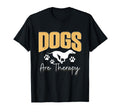 Dogs Are Therapy Animal Dog Trainer T-Shirt - Aesthetic Graphic for Adults - T-Shirt, Sweatshirt, Hoodie