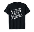Progress Over Perfection Motivation T-Shirt - Custom Art Print Men Women - T-Shirt, Sweatshirt, Hoodie