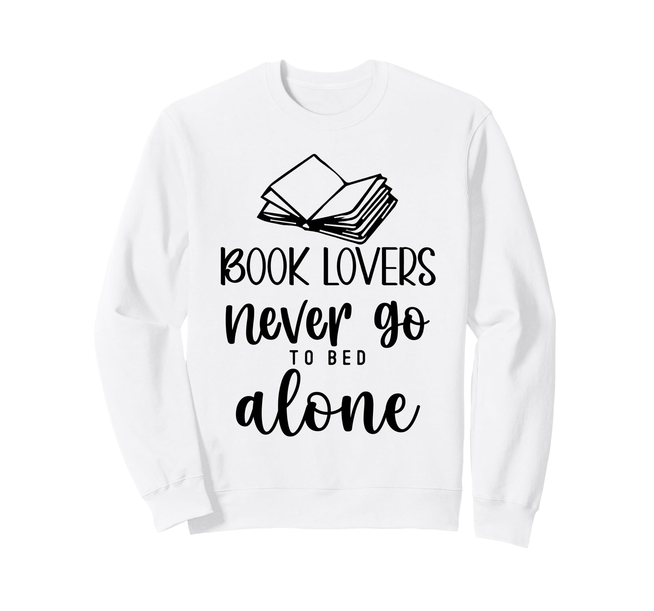 Book Lovers Never Go To Bed Sweatshirt - Fun Novelty Design Men Women - T-Shirt, Sweatshirt, Hoodie