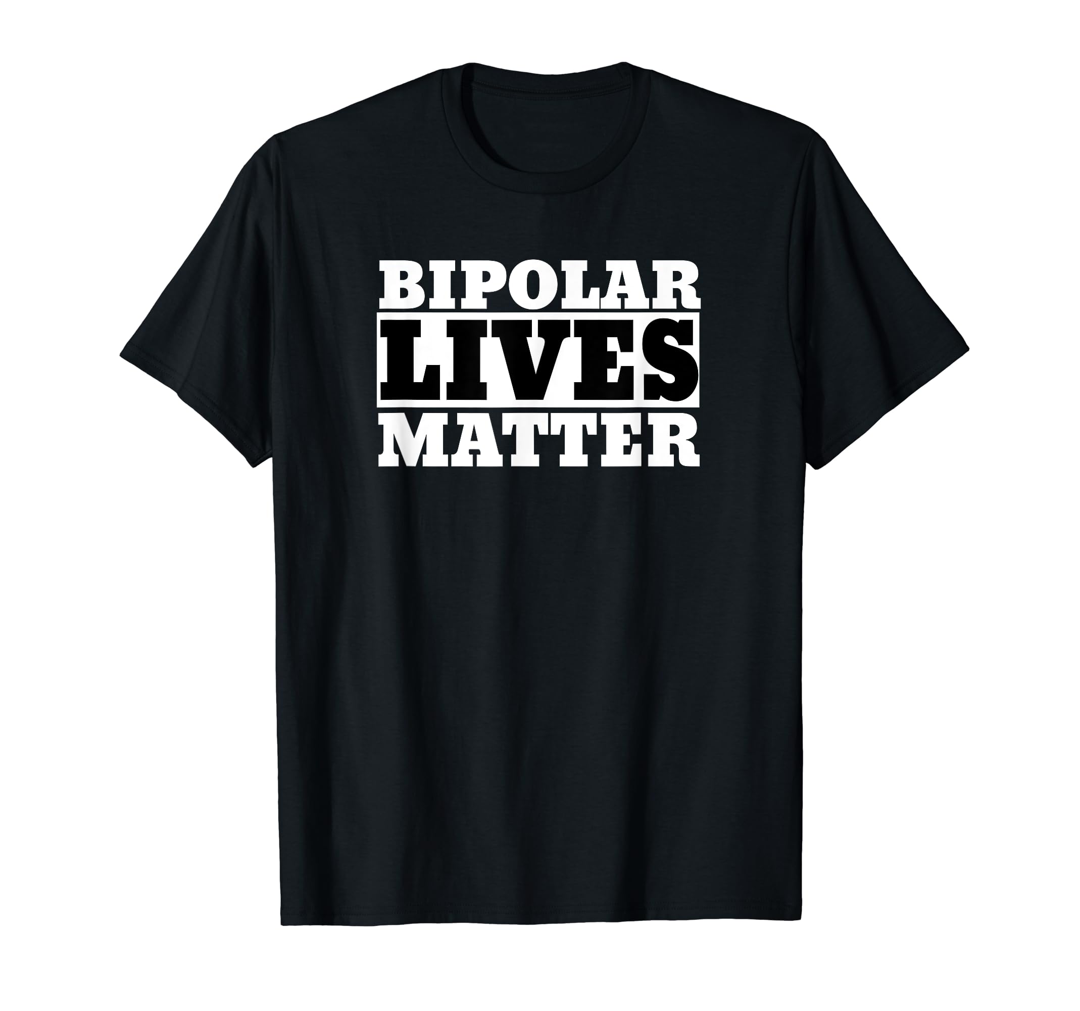 Funny Bipolar Bipolar Lives Matter T-Shirt - Fun Novelty Design Unisex - T-Shirt, Sweatshirt, Hoodie