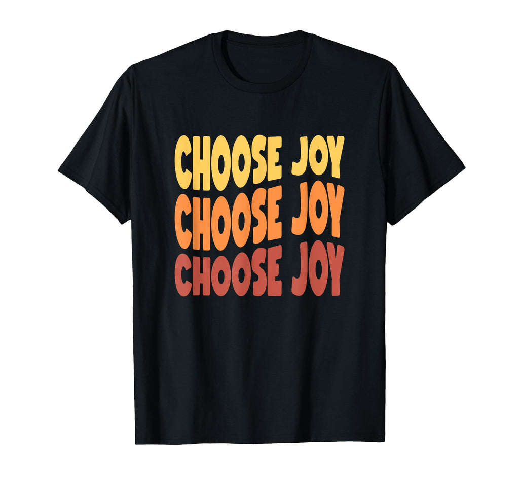 Choose Joy God Faith Jesus T-Shirt - Novelty Apparel for Adults - T-Shirt, Sweatshirt, Hoodie