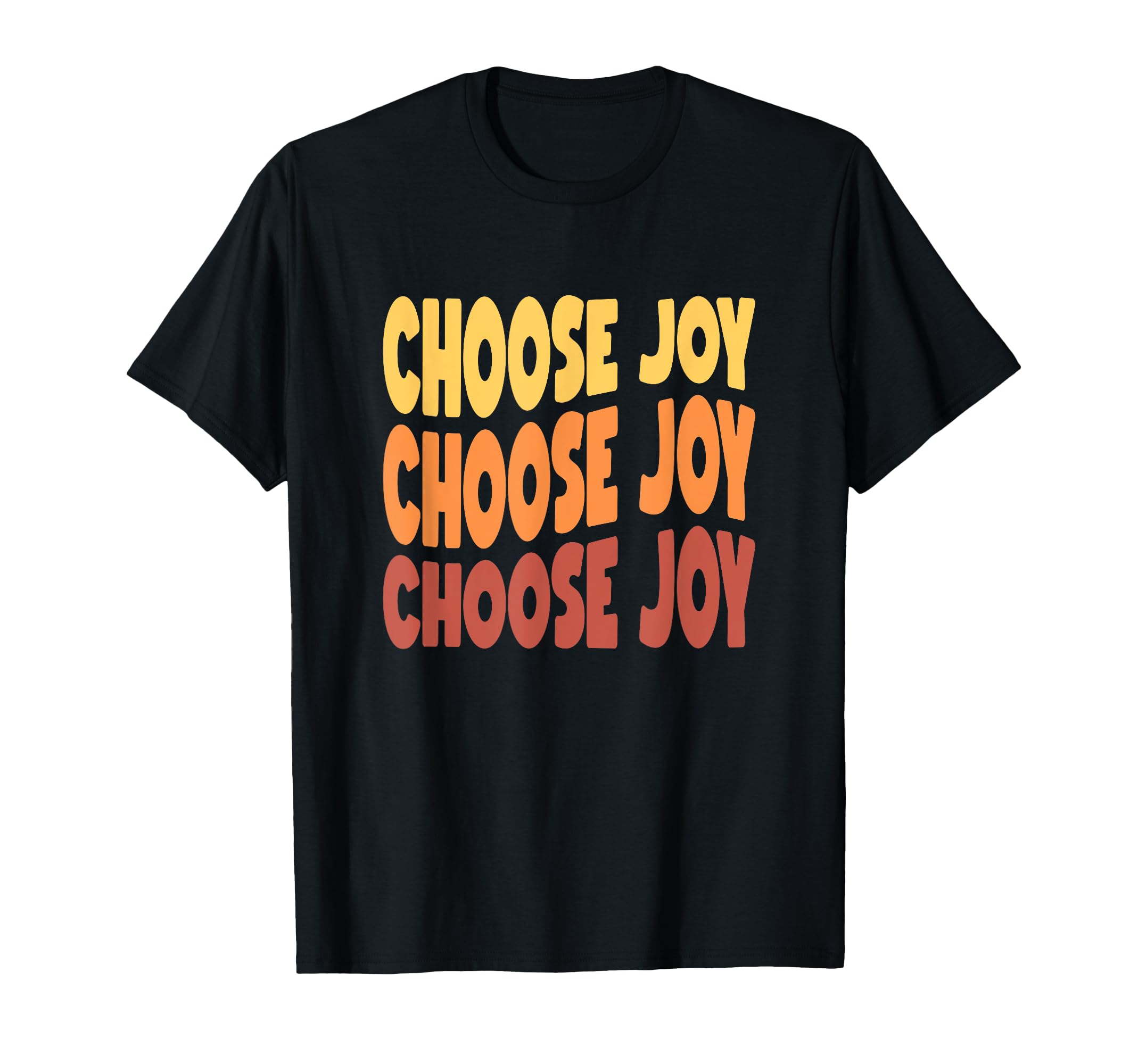 Choose Joy God Faith Jesus T-Shirt - Novelty Apparel for Adults - T-Shirt, Sweatshirt, Hoodie
