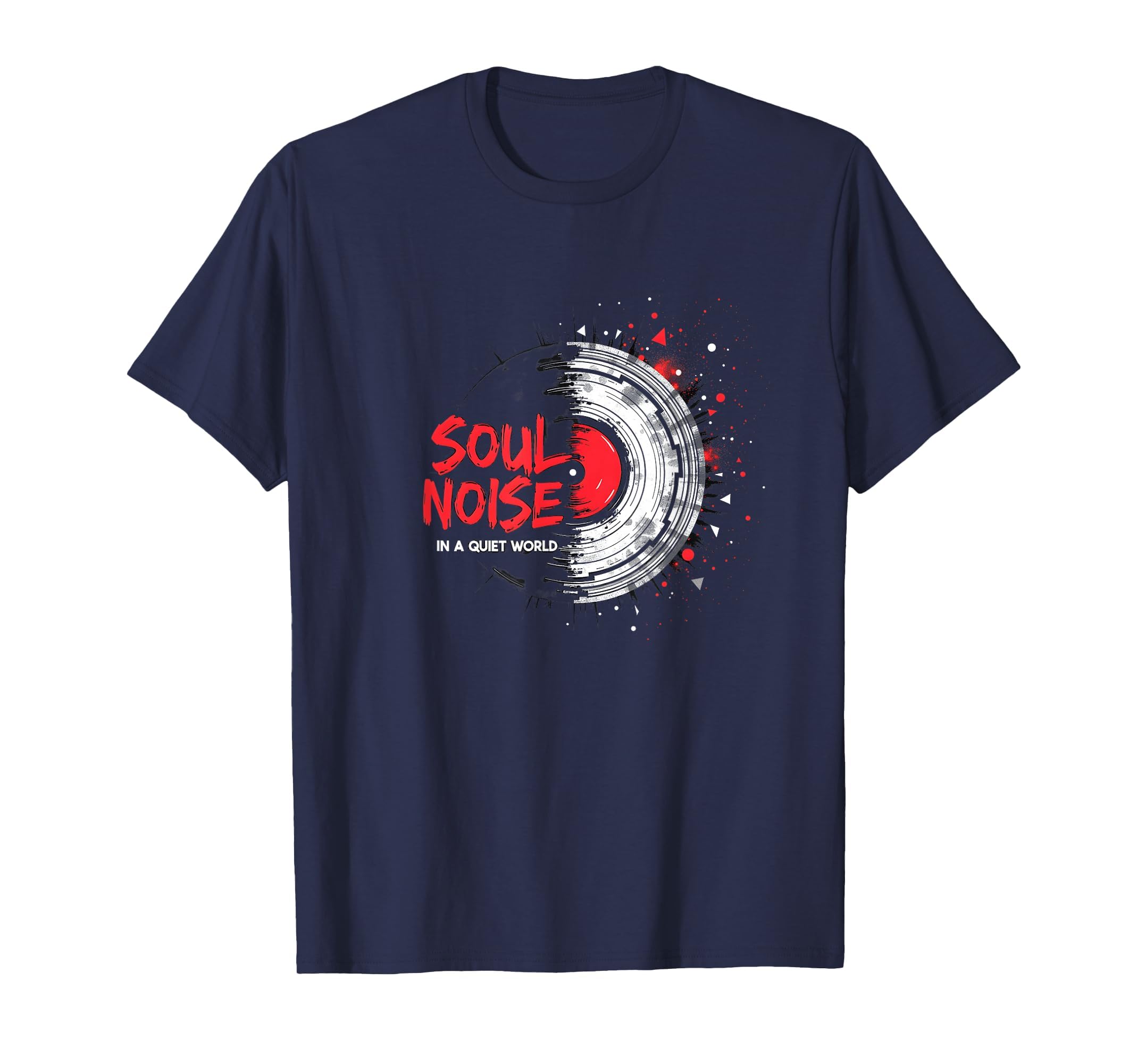 Soul Noise Quiet World Grunge Music Vinyl T-Shirt - Graphic Print Unisex - T-Shirt, Sweatshirt, Hoodie