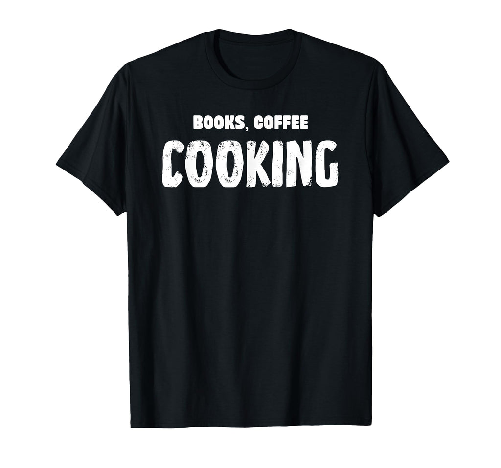 Books Coffee Cooking T-Shirt - Trendy Graphic Men Women - T-Shirt, Sweatshirt, Hoodie