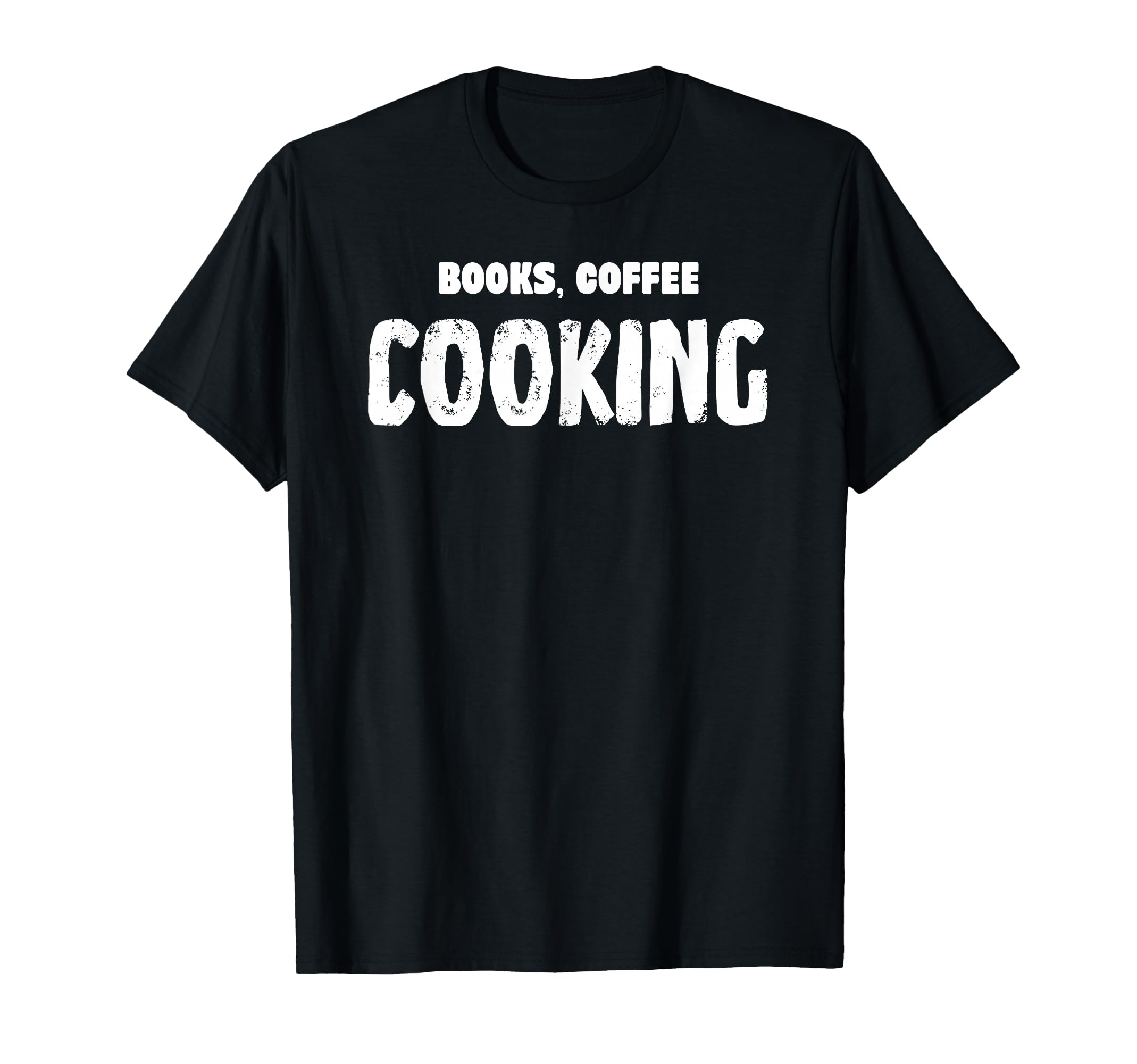 Books Coffee Cooking T-Shirt - Trendy Graphic Men Women - T-Shirt, Sweatshirt, Hoodie