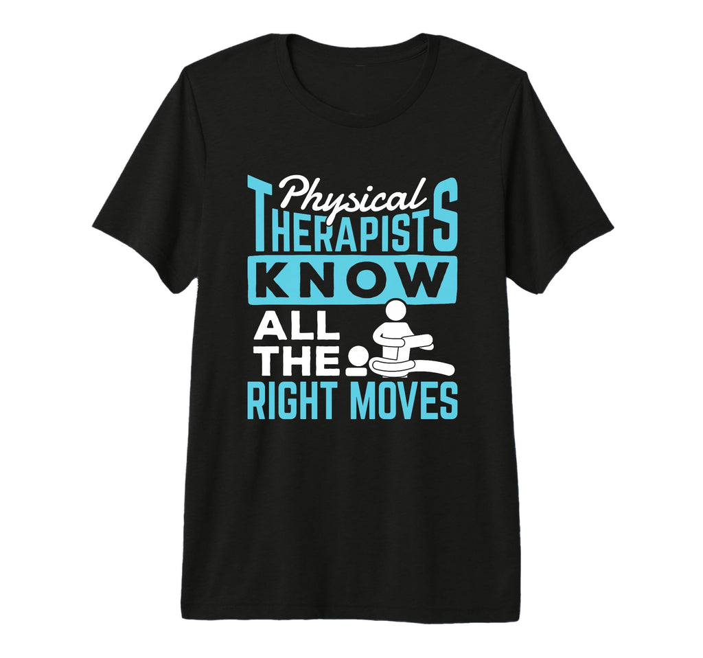Funny Physical Therapist Therapy T-Shirt - Novelty Apparel Men Women - T-Shirt, Sweatshirt, Hoodie
