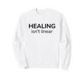 Healing Isnt Linear Mental Health Sweatshirt - Novelty Apparel Men Women - T-Shirt, Sweatshirt, Hoodie