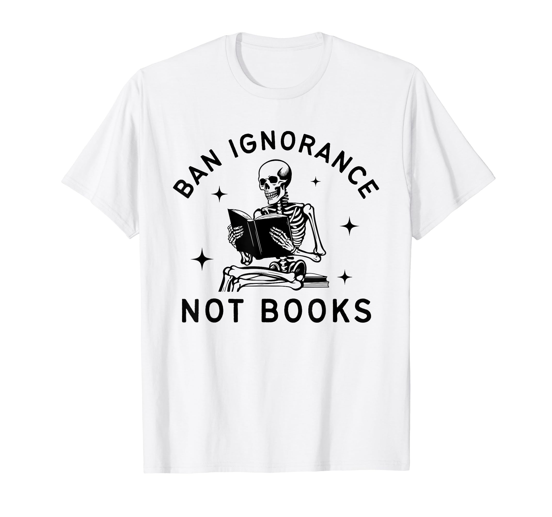 Ban Ignorance Not Books Funny T-Shirt - Fun Novelty Design for Adults - T-Shirt, Sweatshirt, Hoodie