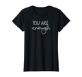Womens You Are Enough Fun Positive T-Shirt - Graphic Print for Adults - T-Shirt, Sweatshirt, Hoodie