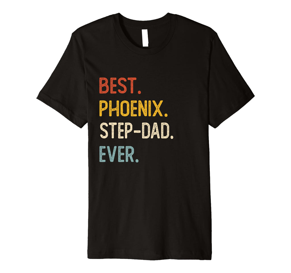 Funny Dad Best Phoenix Step Dad Ever T-Shirt - Trendy Graphic Men Women - T-Shirt, Sweatshirt, Hoodie
