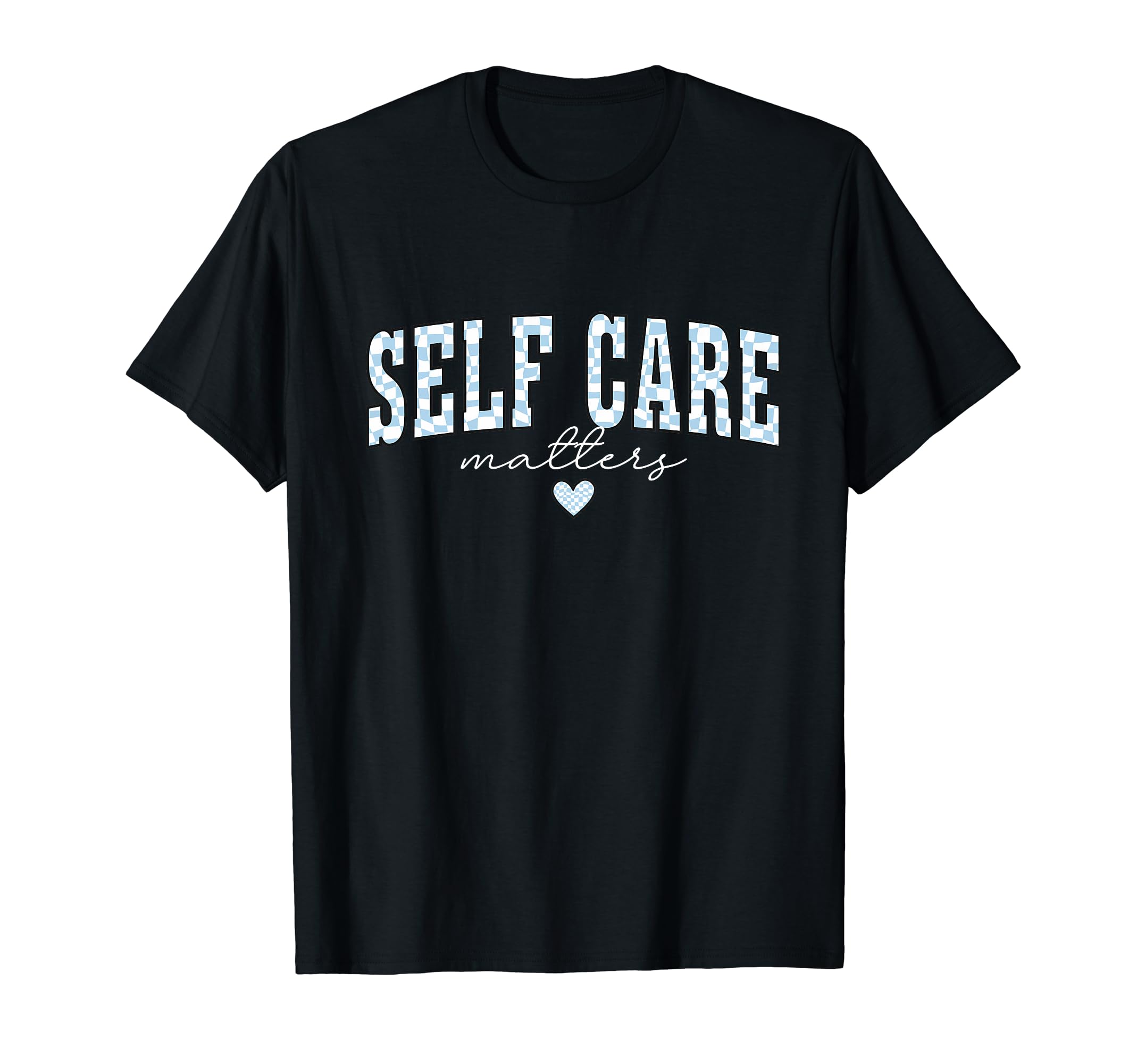 Self Care Matters Mental Health T-Shirt - Custom Art Print for Adults - T-Shirt, Sweatshirt, Hoodie