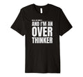 Hello My Name Is And Im Overthinker T-Shirt - Fun Novelty Design Unisex - T-Shirt, Sweatshirt, Hoodie