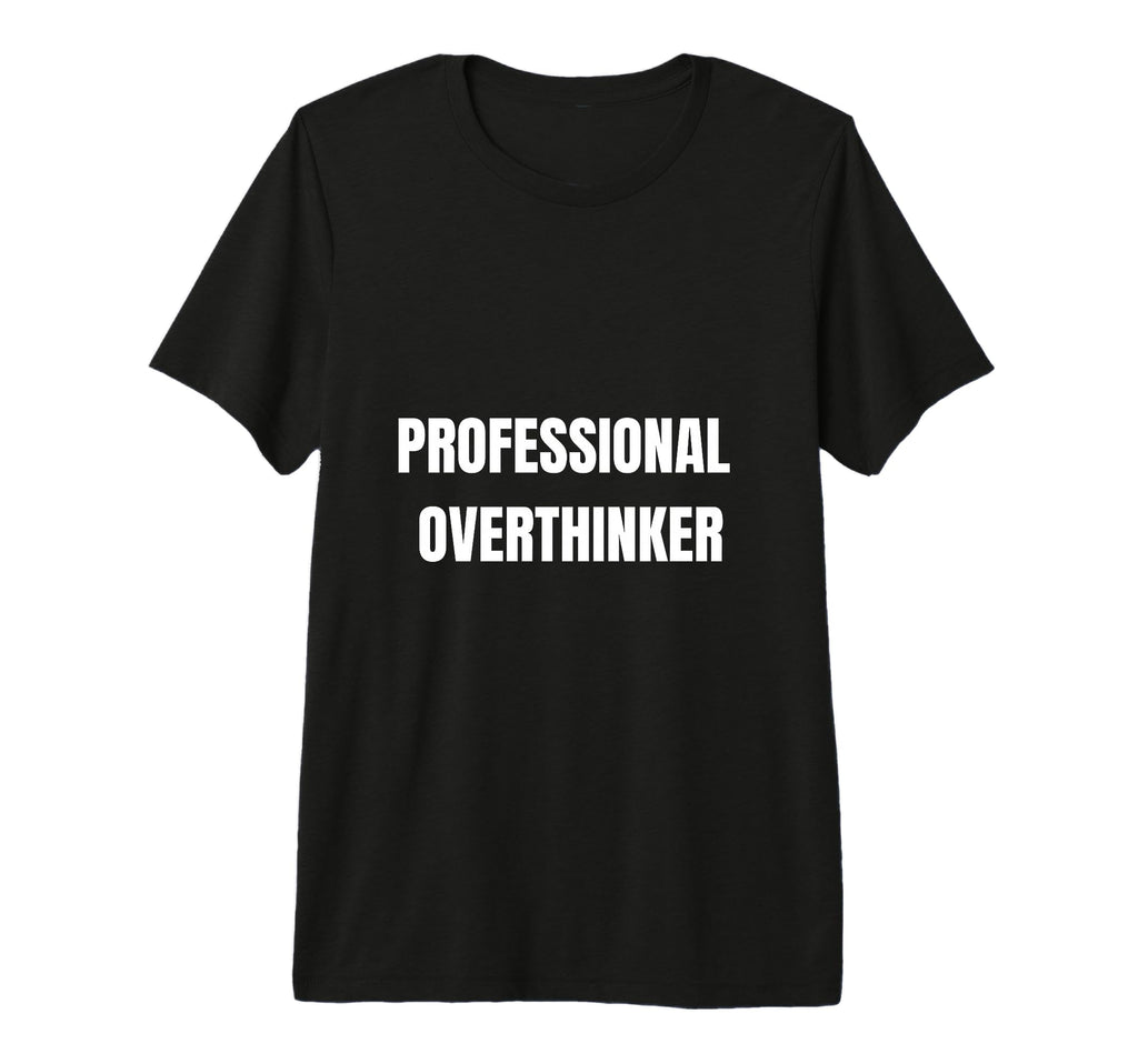 Professional Overthinker Funny T-Shirt - Streetwear Style for Adults - T-Shirt, Sweatshirt, Hoodie