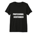 Professional Overthinker Funny T-Shirt - Streetwear Style for Adults - T-Shirt, Sweatshirt, Hoodie