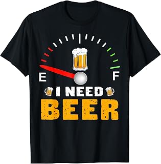I Need Beer Funny Fuel Gauge Beer Lover Drinking Humor T-Shirt Unisex T-shirt, Sweatshirt, Hoodie, Long Sleeve Tee - T-Shirt, Sweatshirt, Hoodie