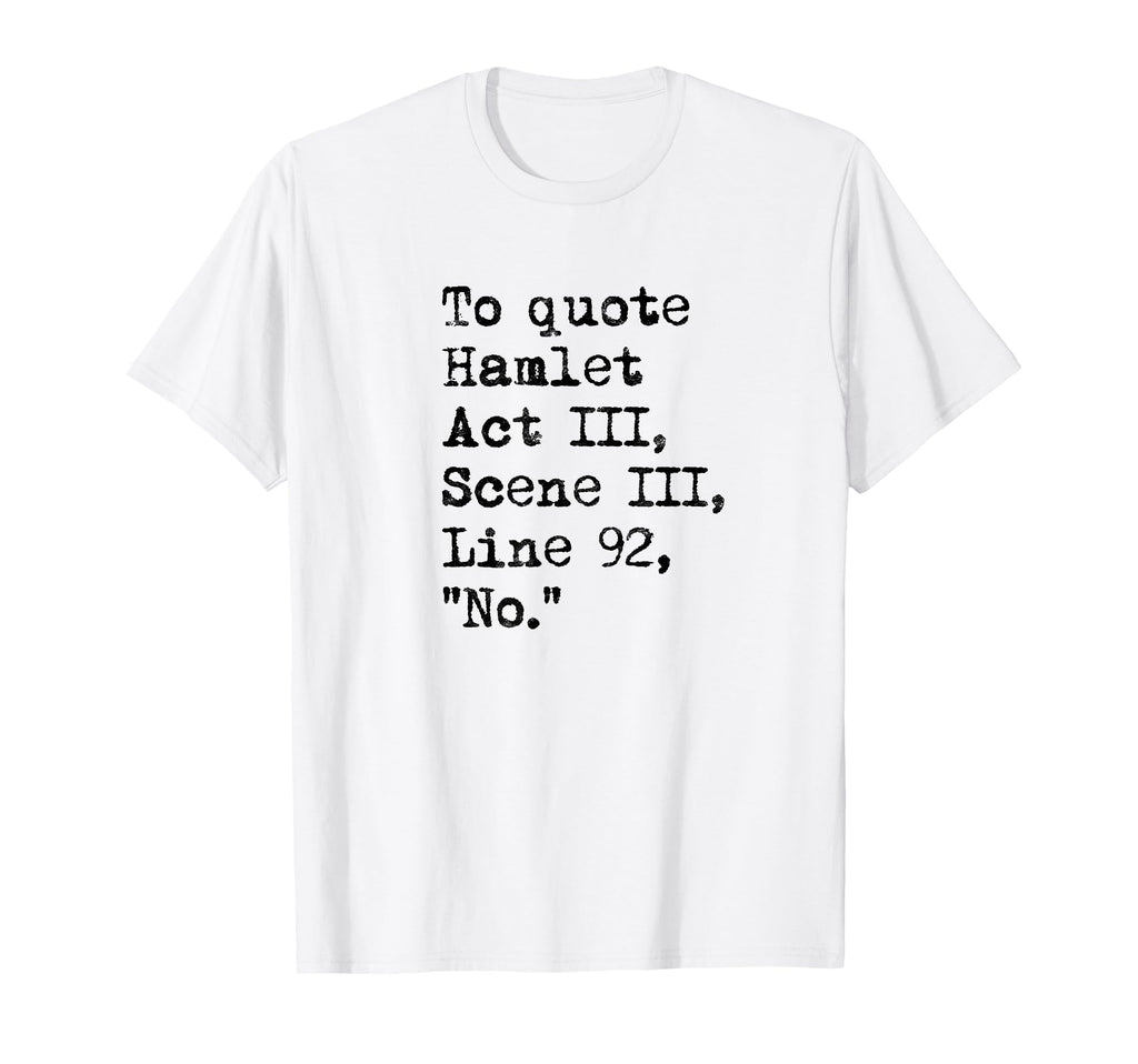 To Hamlet Act Iii Scene Iii Line 92 T-Shirt - Custom Art Print for Adults - T-Shirt, Sweatshirt, Hoodie