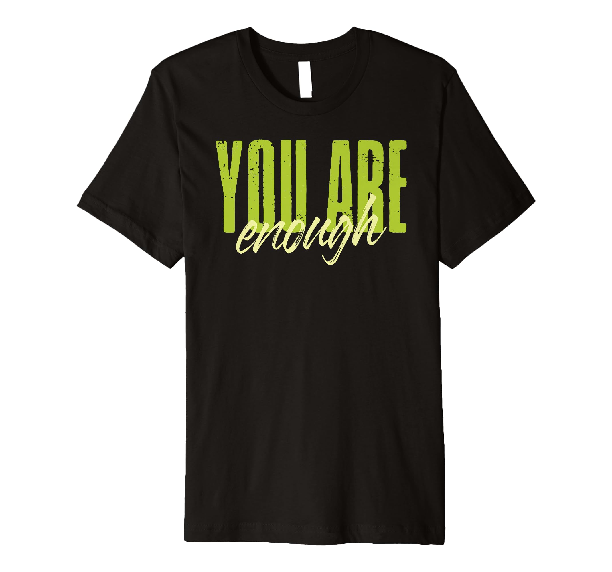 You Are Enough Mental Health T-Shirt - Minimalist Print for Adults - T-Shirt, Sweatshirt, Hoodie