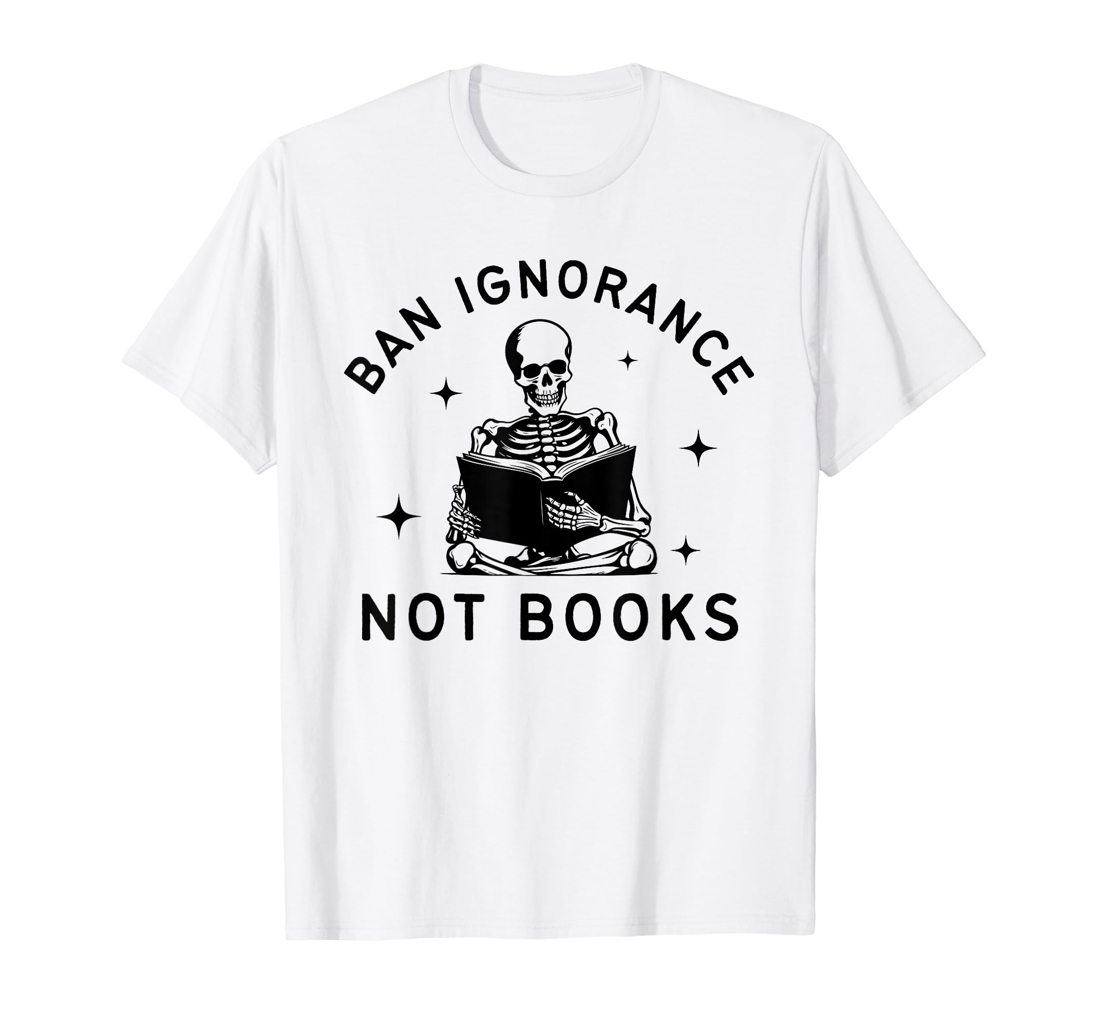 Ban Ignorance Not Books Funny Read T-Shirt - Trendy Graphic Men Women - T-Shirt, Sweatshirt, Hoodie