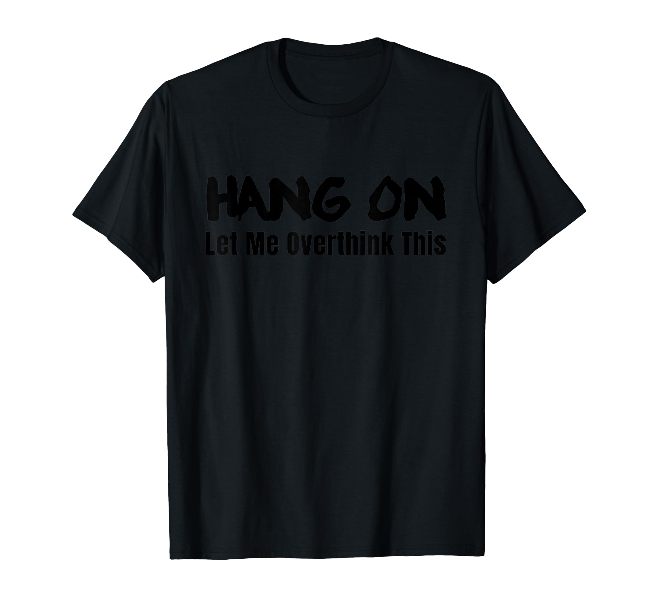 Funny Overthinker T-Shirt - Casual Everyday Wear Men Women - T-Shirt, Sweatshirt, Hoodie