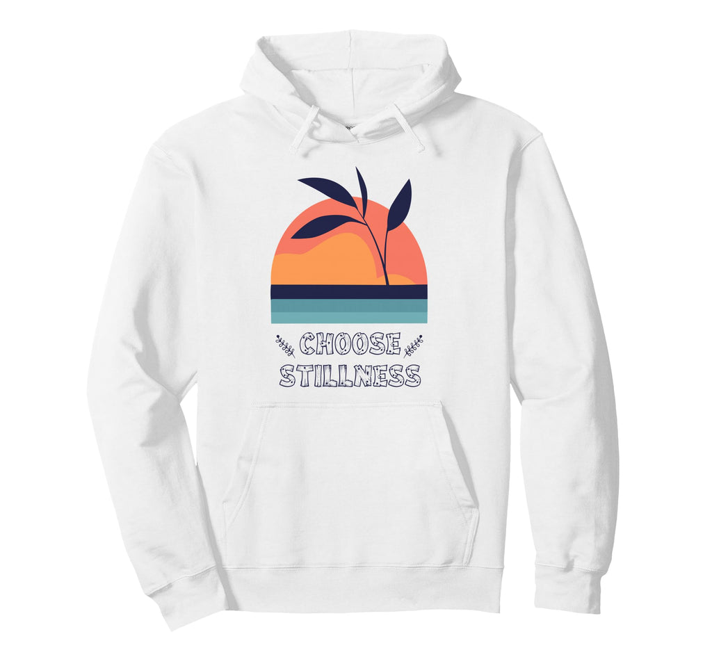 Choose Stillness Meditation Yoga Hoodie - Casual Everyday Wear for Adults - T-Shirt, Sweatshirt, Hoodie