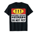 Emotional Support Human Do Not Pet T-Shirt - Graphic Print for Adults - T-Shirt, Sweatshirt, Hoodie