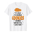 Cookies Crumble Depression Mental T-Shirt - Novelty Apparel for Adults - T-Shirt, Sweatshirt, Hoodie
