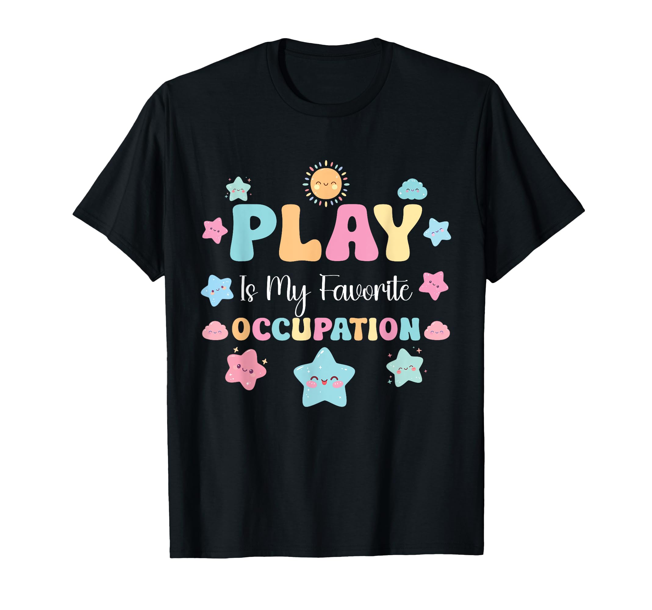 Play Is My Favorite Occupation T-Shirt - Casual Everyday Wear for Adults - T-Shirt, Sweatshirt, Hoodie
