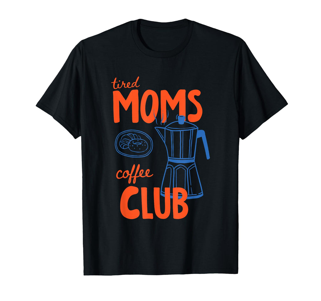 Tired Moms Book Club Coffee Chaos And T-Shirt - Unique Graphic Unisex - T-Shirt, Sweatshirt, Hoodie
