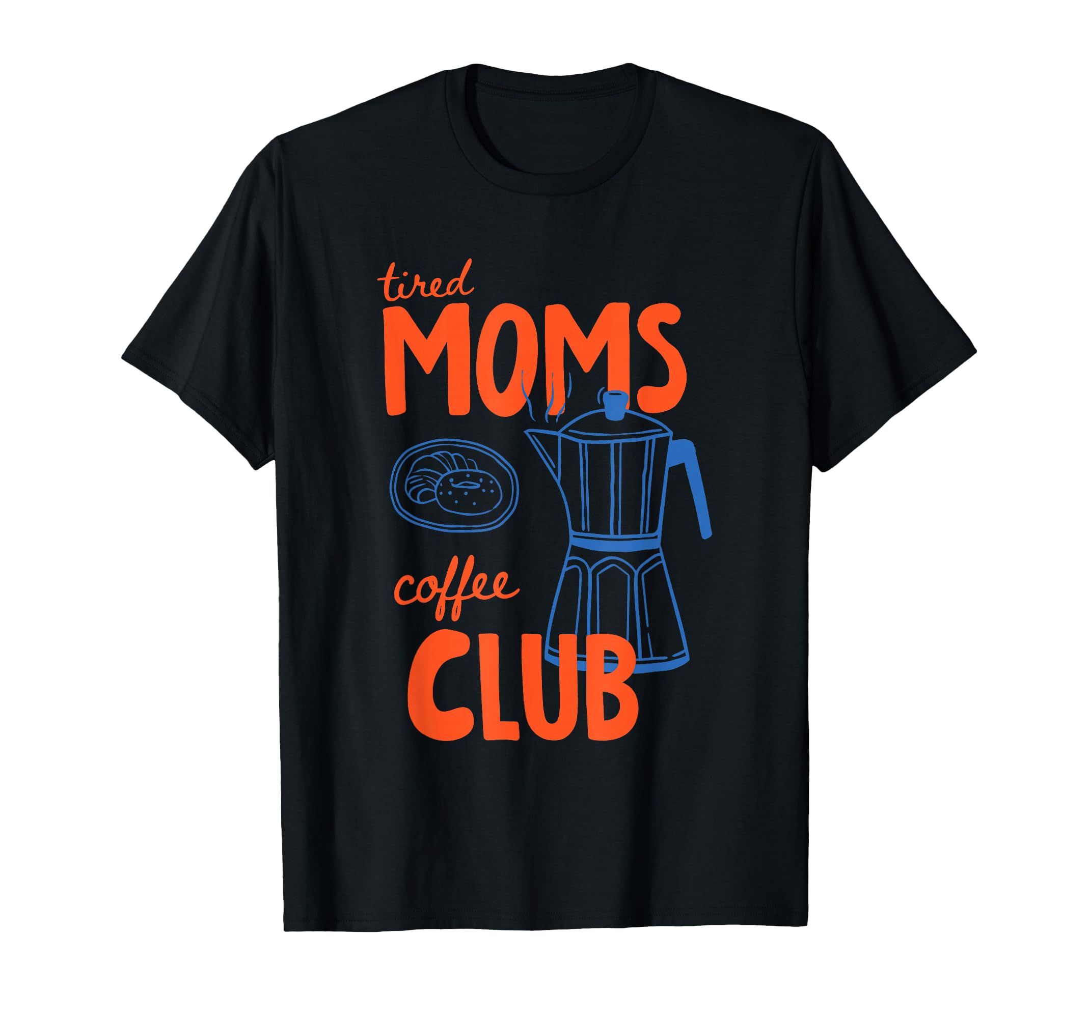 Tired Moms Book Club Coffee Chaos And T-Shirt - Unique Graphic Unisex - T-Shirt, Sweatshirt, Hoodie