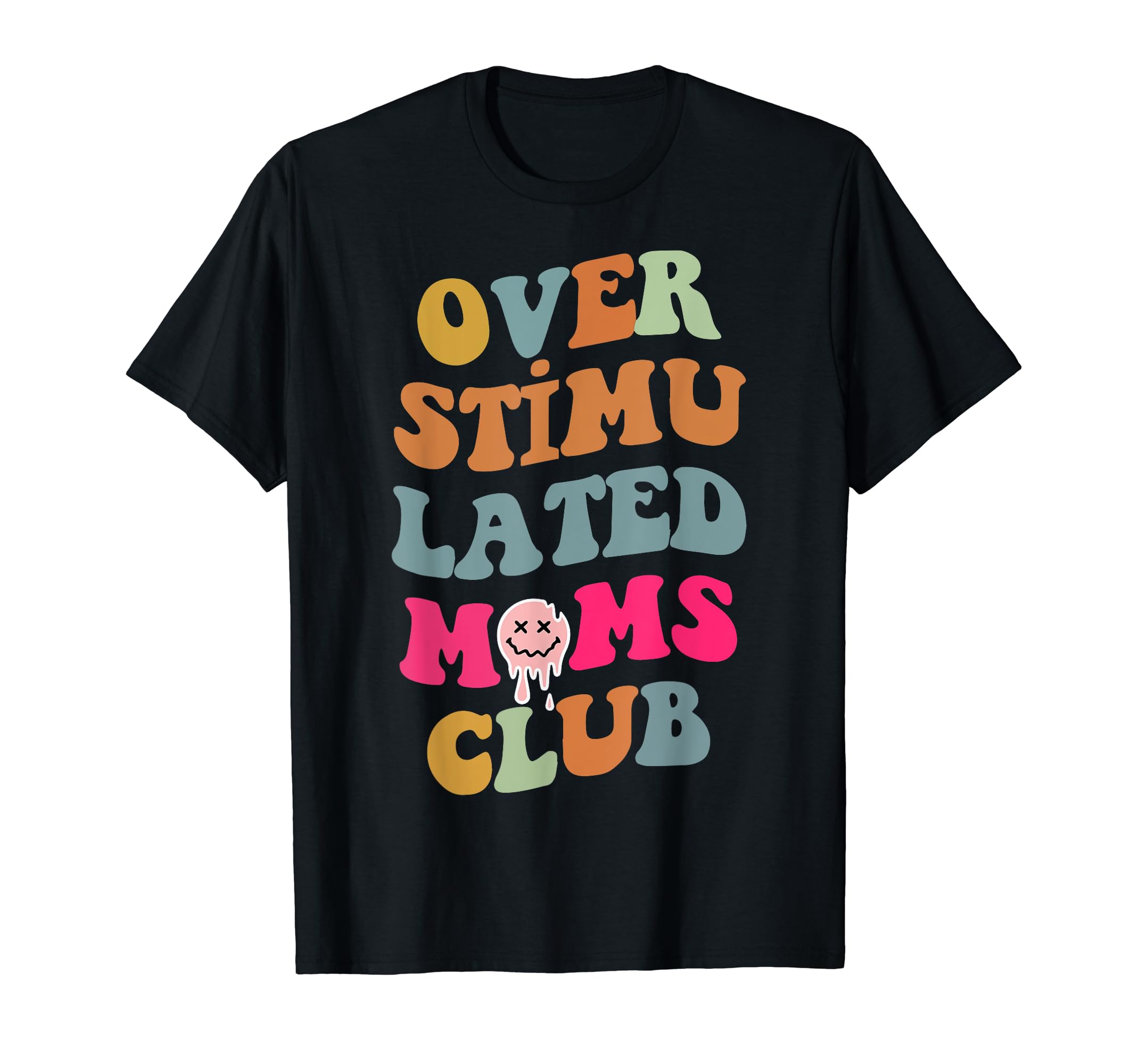 Funny Groovy Overstimulated Moms Club T-Shirt - Streetwear Style for Adults - T-Shirt, Sweatshirt, Hoodie