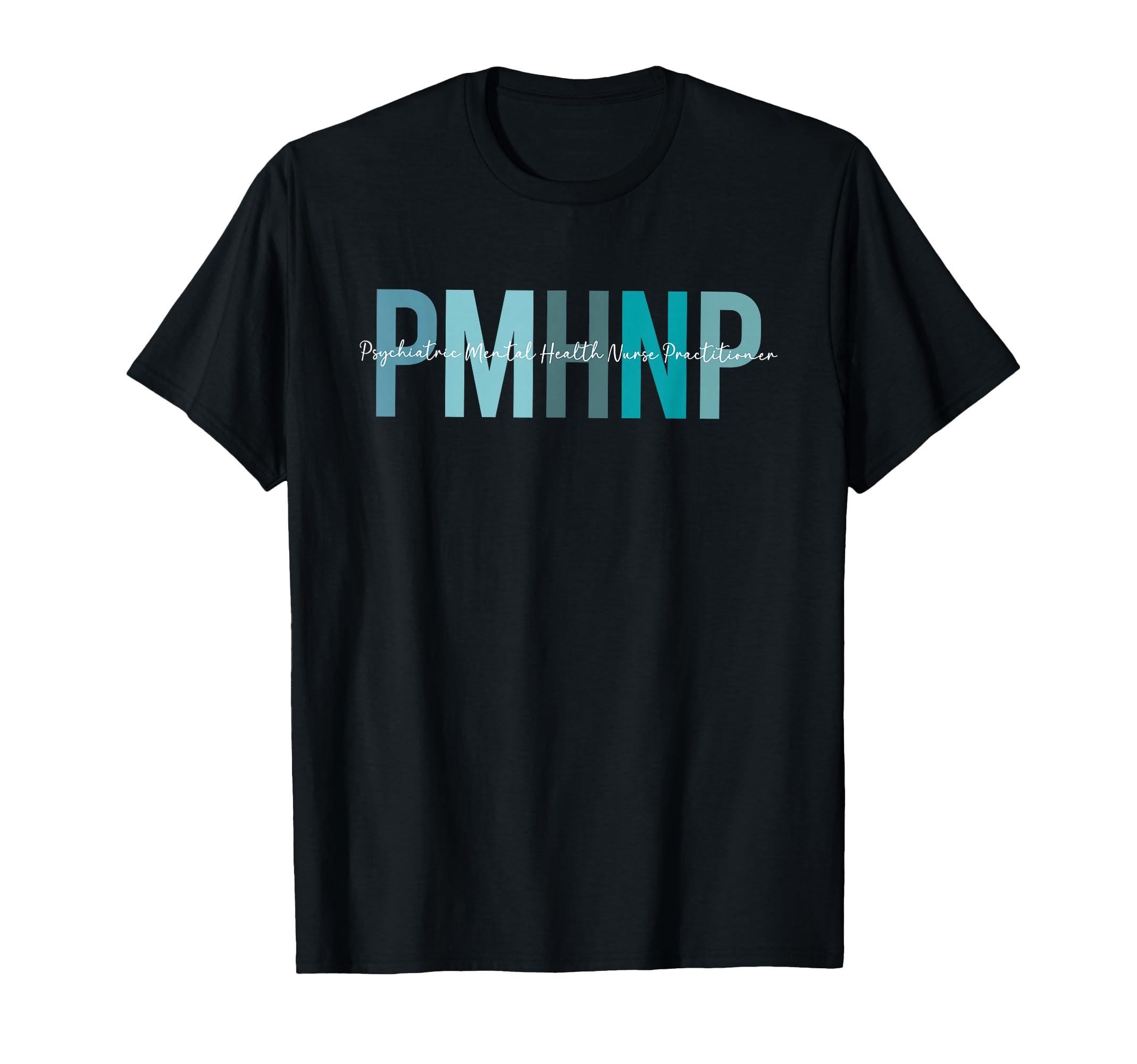 Pmhnp Psychiatric Mental Health Nurse T-Shirt - Streetwear Style Men Women - T-Shirt, Sweatshirt, Hoodie