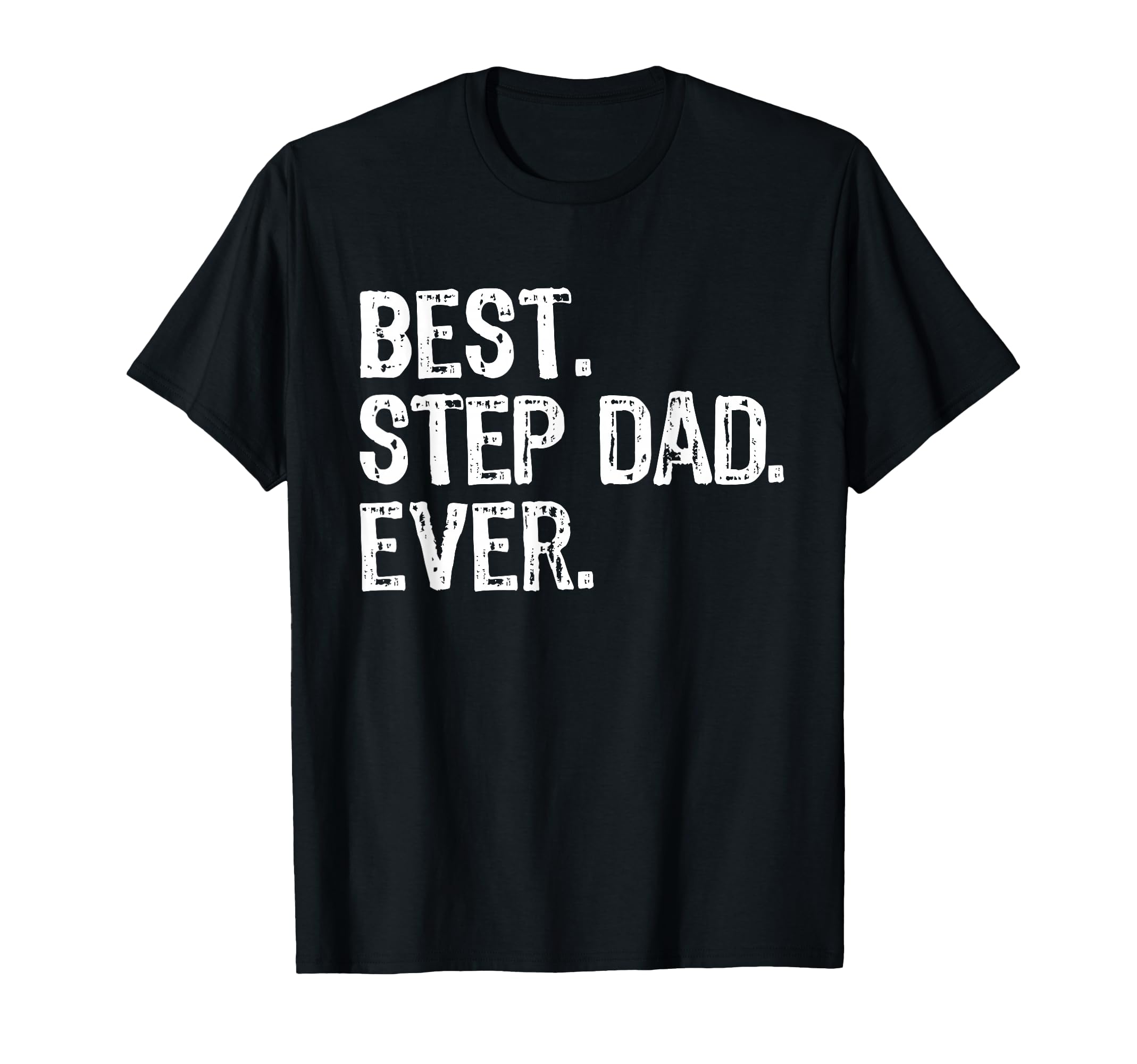 Best Step Dad Ever Funny Stepdad T-Shirt - Custom Art Print Men Women - T-Shirt, Sweatshirt, Hoodie