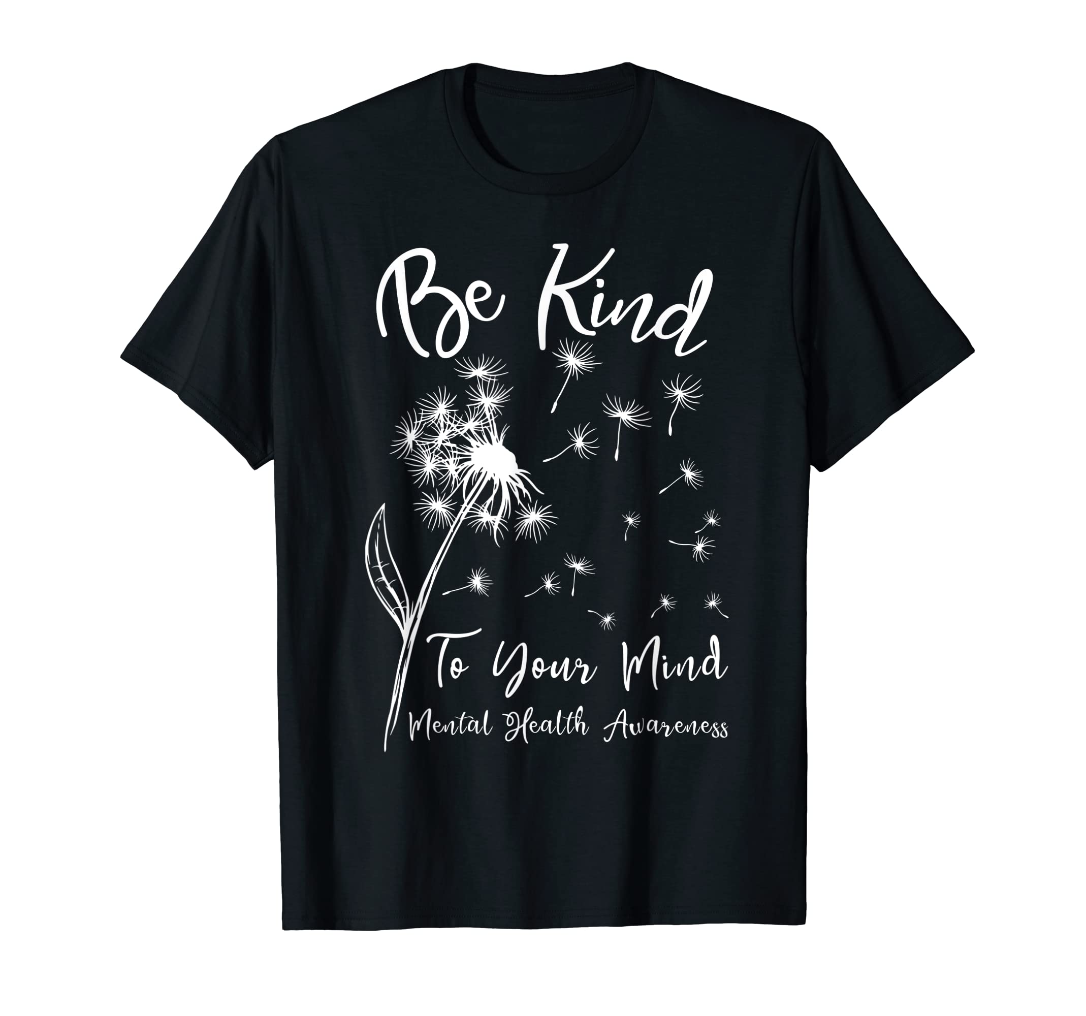 Be Kind To Your Mind Mental Health T-Shirt - Custom Art Print Men Women - T-Shirt, Sweatshirt, Hoodie