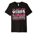 Im Not Like Other I Have Anxiety Mean T-Shirt - Minimalist Print Men Women - T-Shirt, Sweatshirt, Hoodie
