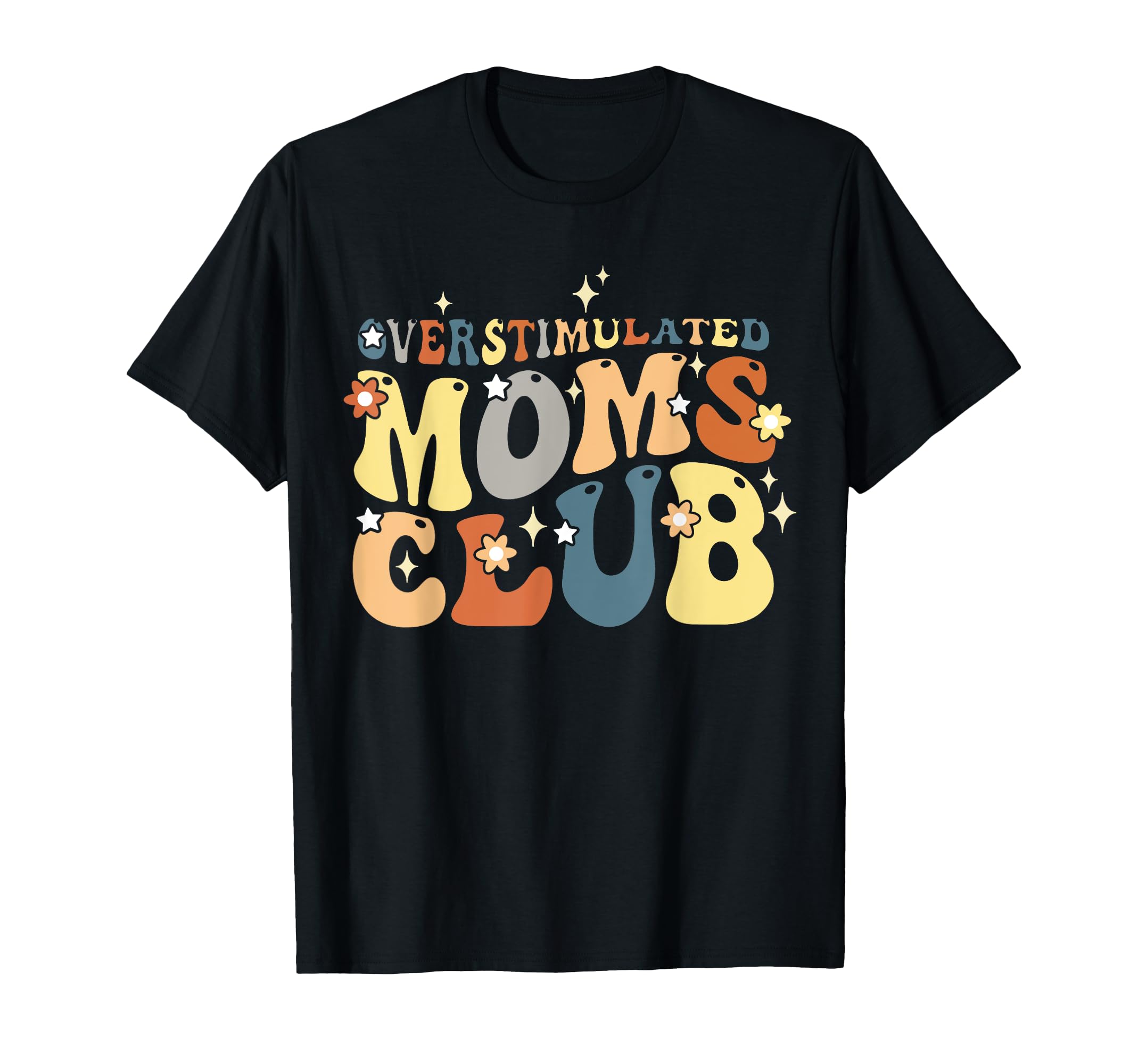 Overstimulated Moms Club Sarcastic T-Shirt - Unique Graphic Unisex - T-Shirt, Sweatshirt, Hoodie