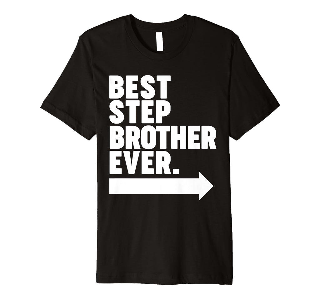 Best Step Brother Ever T-Shirt - Graphic Print Men Women - T-Shirt, Sweatshirt, Hoodie