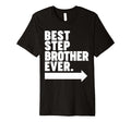 Best Step Brother Ever T-Shirt - Graphic Print Men Women - T-Shirt, Sweatshirt, Hoodie