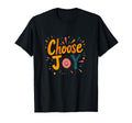 Choose Joy Inspirational Positivity T-Shirt - Novelty Apparel for Adults - T-Shirt, Sweatshirt, Hoodie