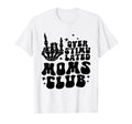 Overstimulated Moms Club Funny T-Shirt - Aesthetic Graphic Men Women - T-Shirt, Sweatshirt, Hoodie
