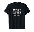 More Quiet Less Noise T-Shirt - Unique Graphic Men Women - T-Shirt, Sweatshirt, Hoodie