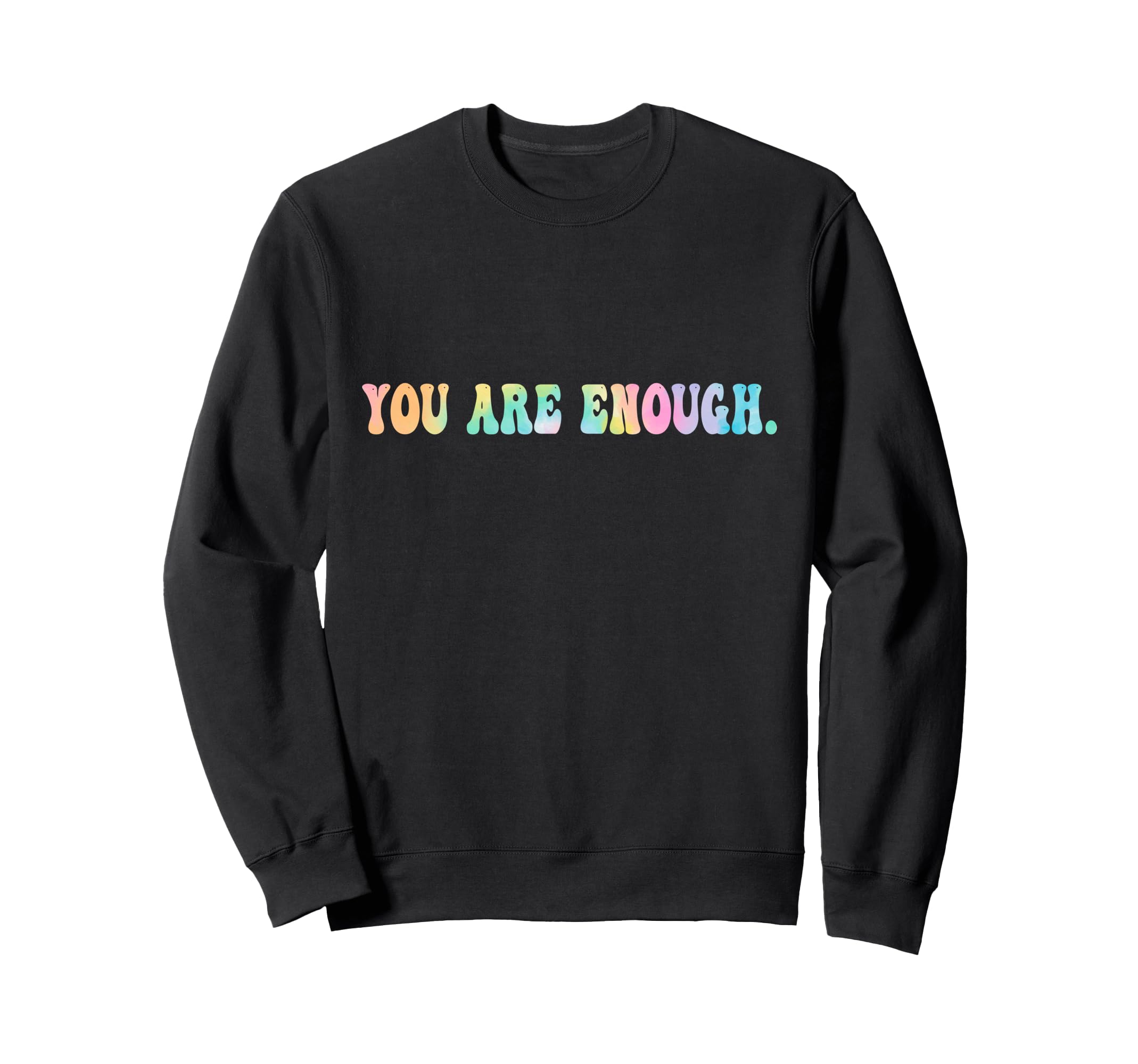 Dear Person Behind Me You Are Enough Sweatshirt - Trendy Graphic Unisex - T-Shirt, Sweatshirt, Hoodie