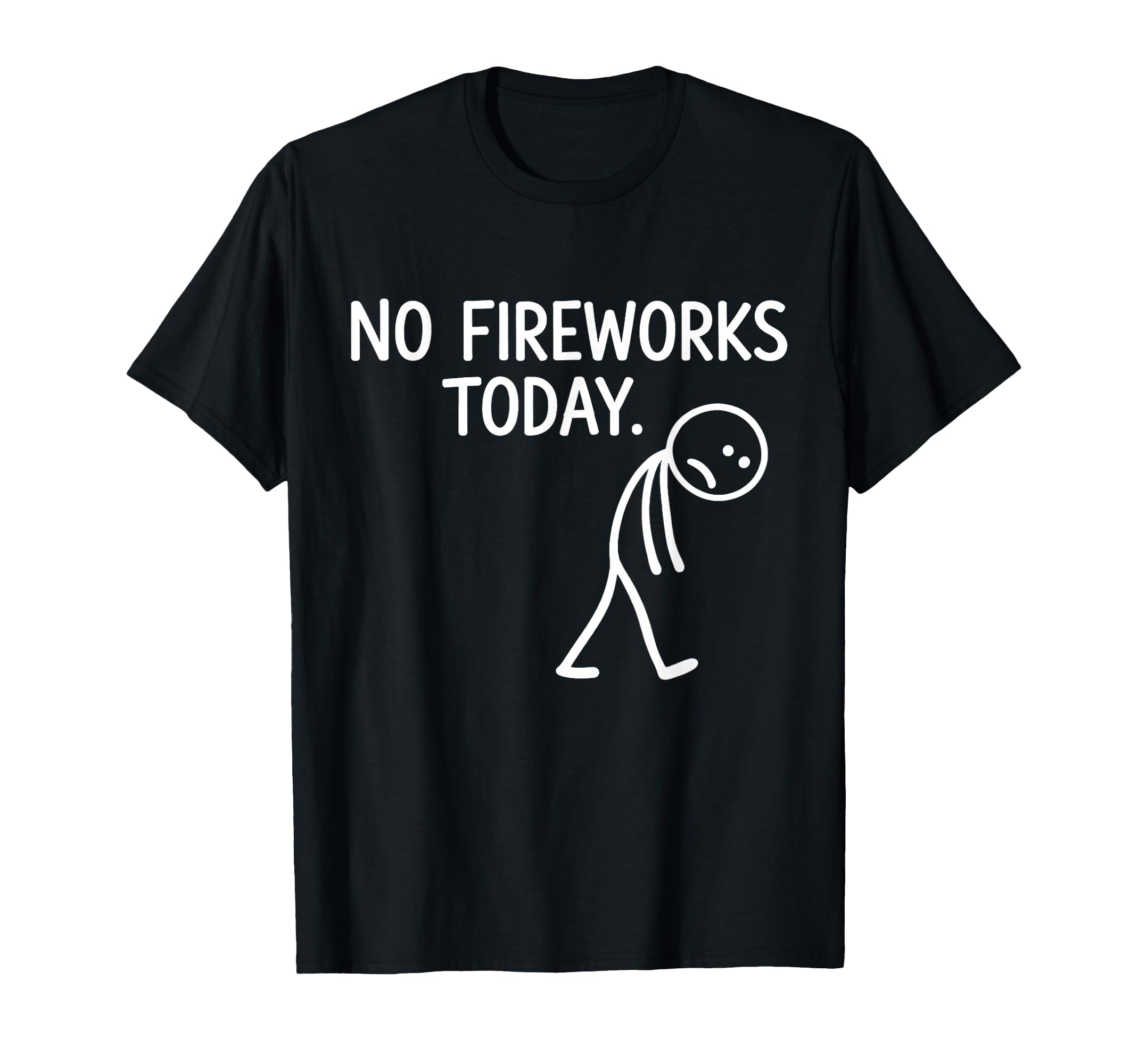 No Fireworks Today Funny July 4 T-Shirt - Casual Everyday Wear for Adults - T-Shirt, Sweatshirt, Hoodie